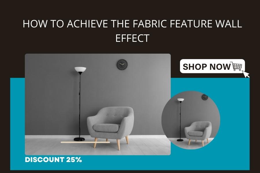 How to Achieve the Fabric Feature Wall Effect