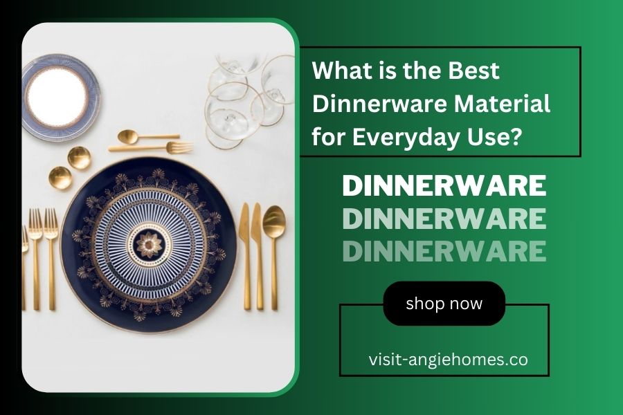 What is the Best Dinnerware Material for Everyday Use?