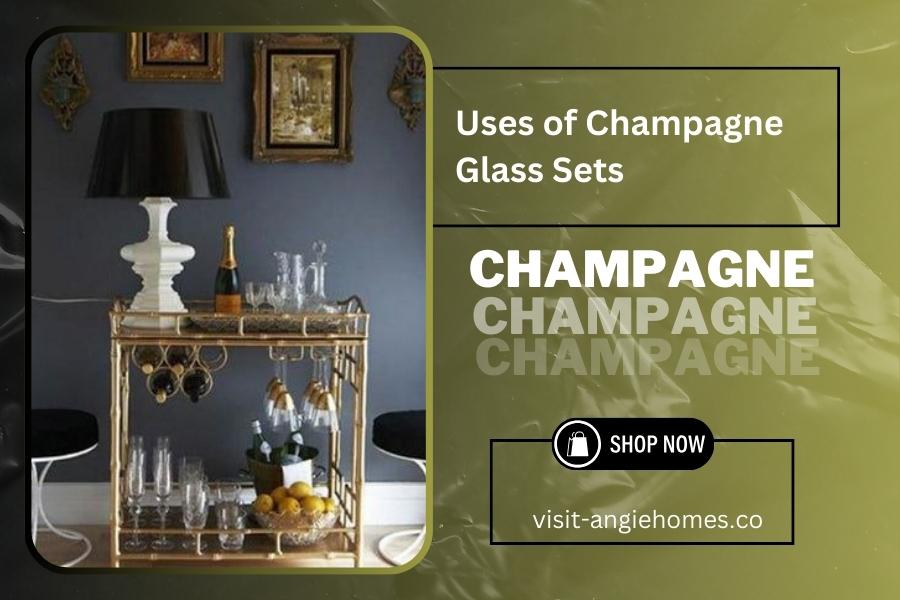 Uses of Champagne Glass Sets