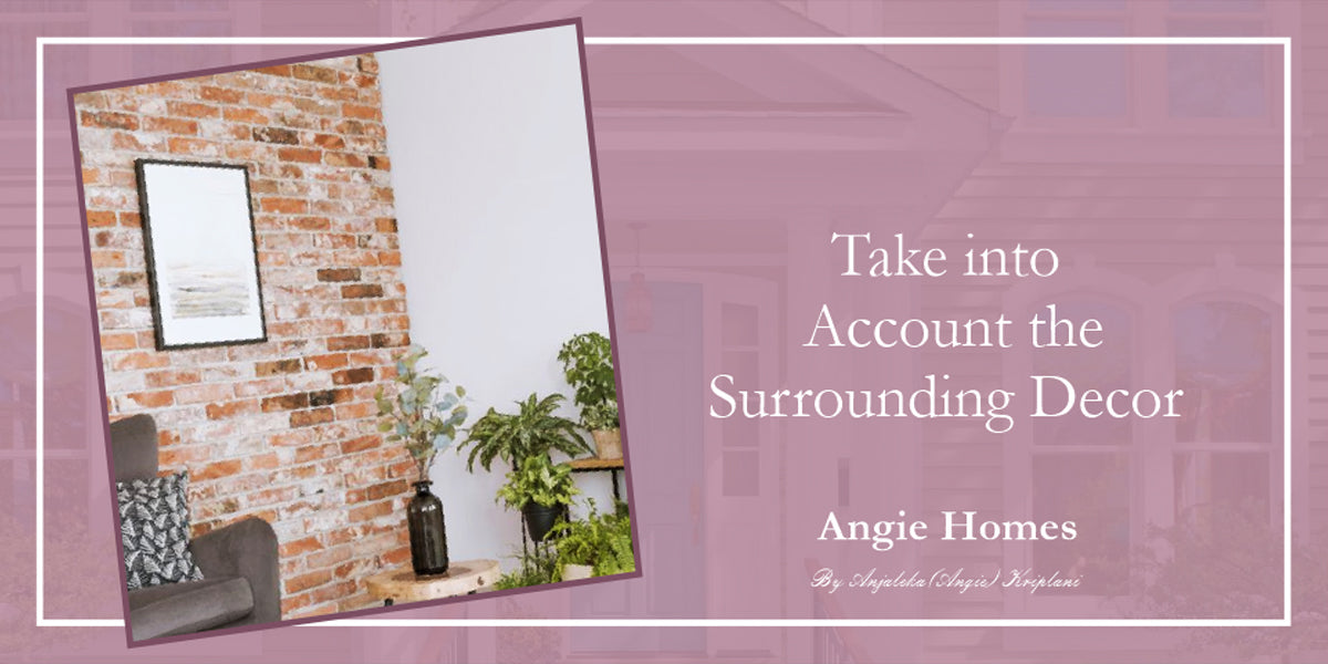 Take into Account the Surrounding Decor