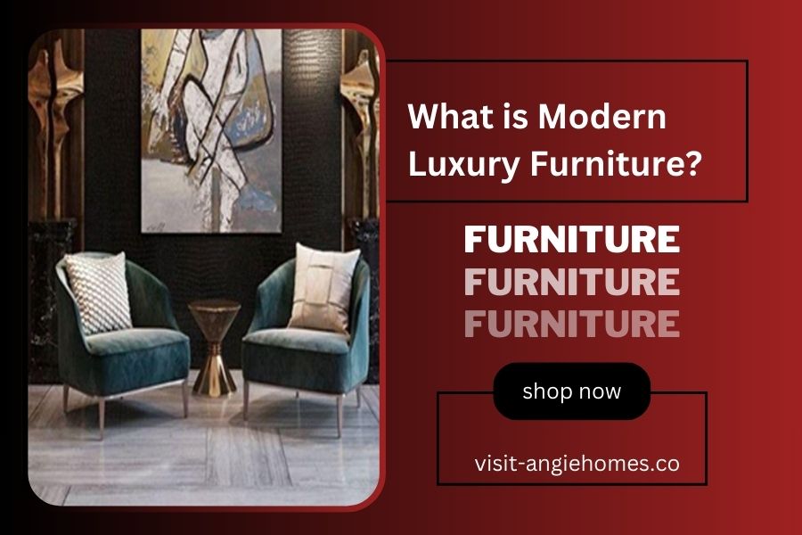 What is Modern Luxury Furniture?