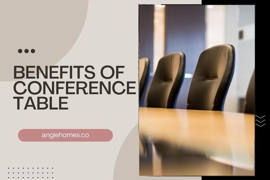 Benefits of Conference Table