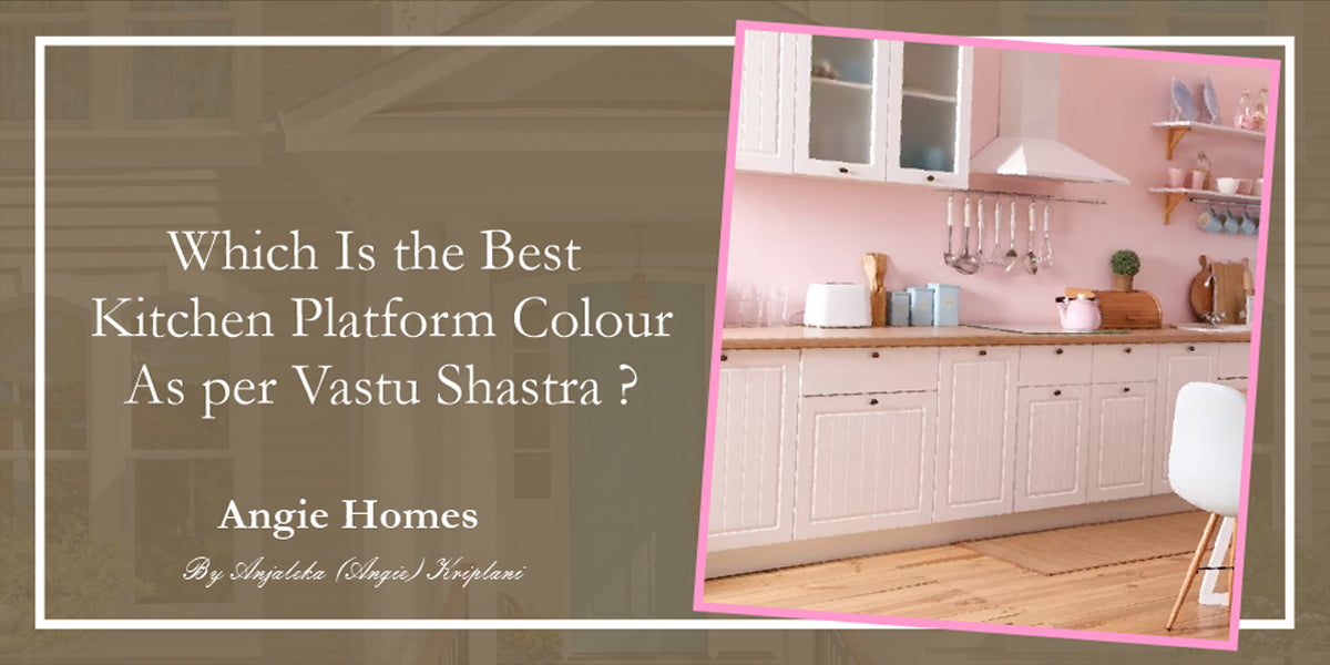 Which Is the Best Kitchen Platform Colour As per Vastu Shastra?