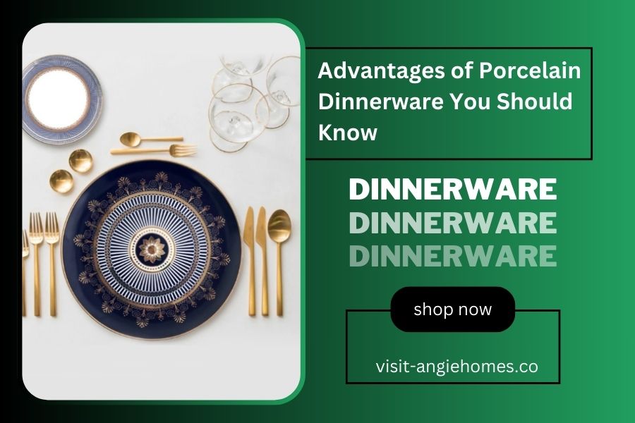 Advantages of Porcelain Dinnerware You Should Know