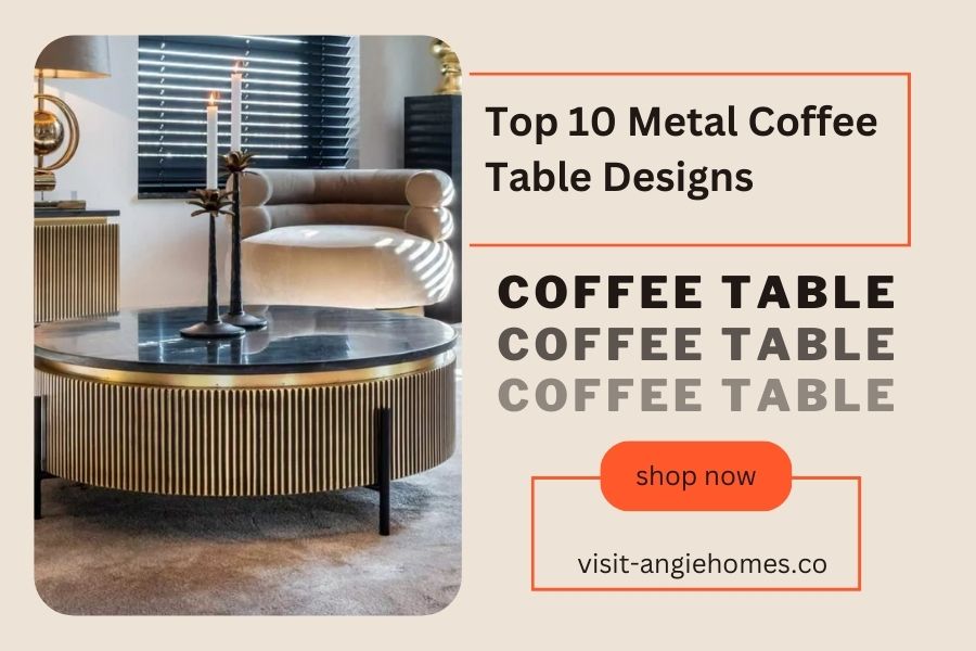 Top 10 Metal Coffee Table Designs