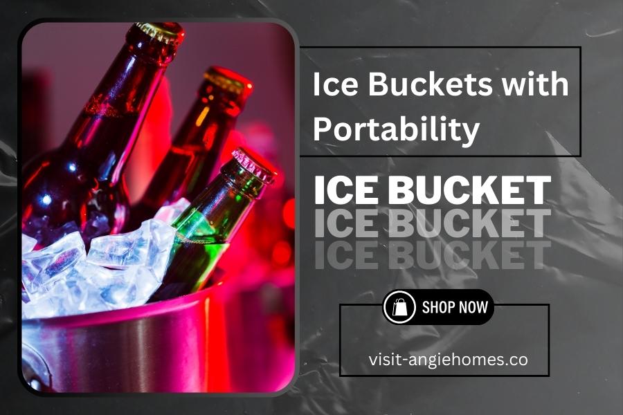 Ice Buckets with Portability