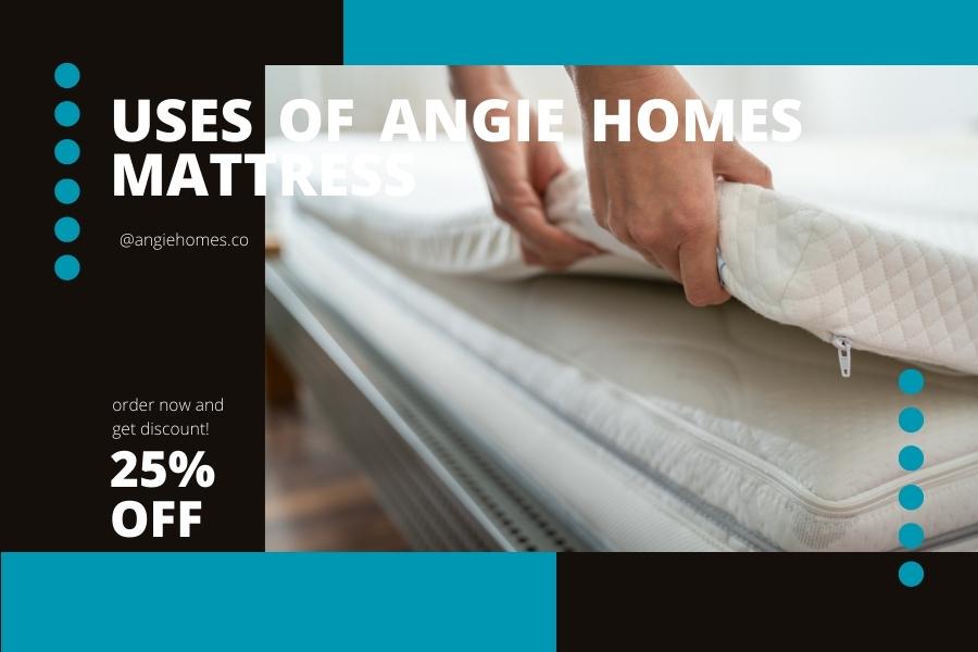 Uses of Angie Homes Mattress