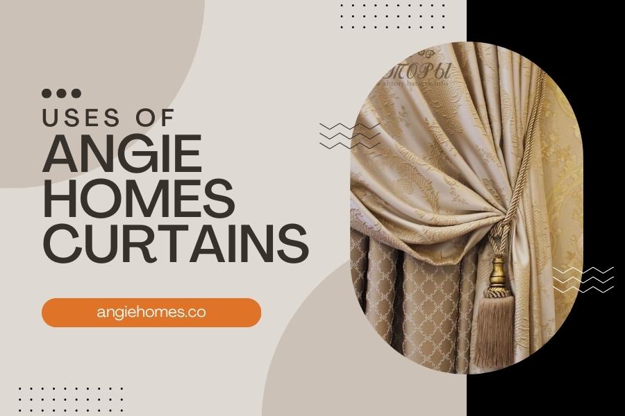 Uses of Angie Homes Curtains