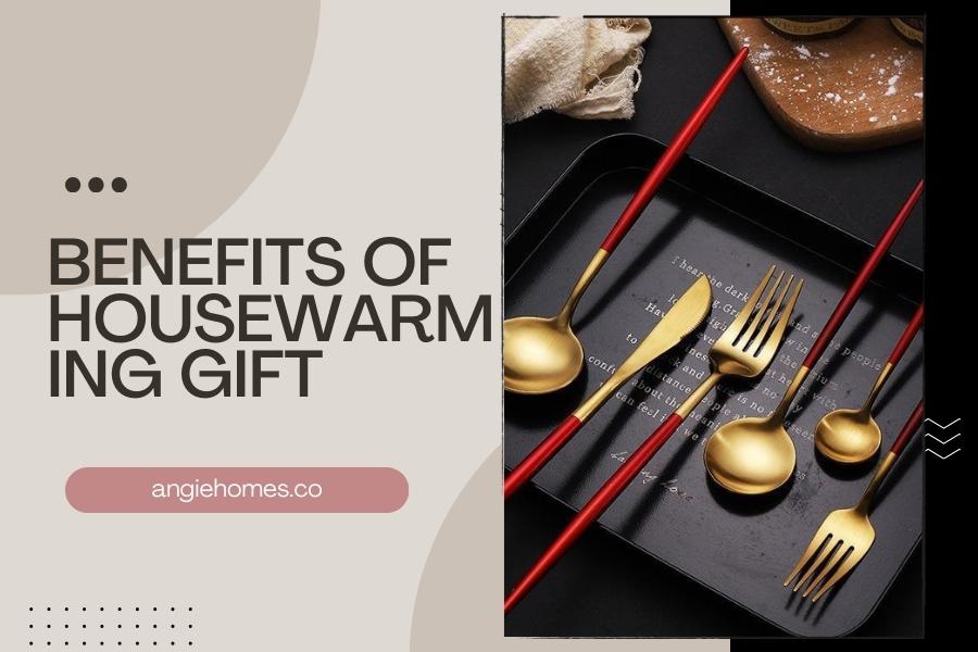Benefits of Housewarming Gift