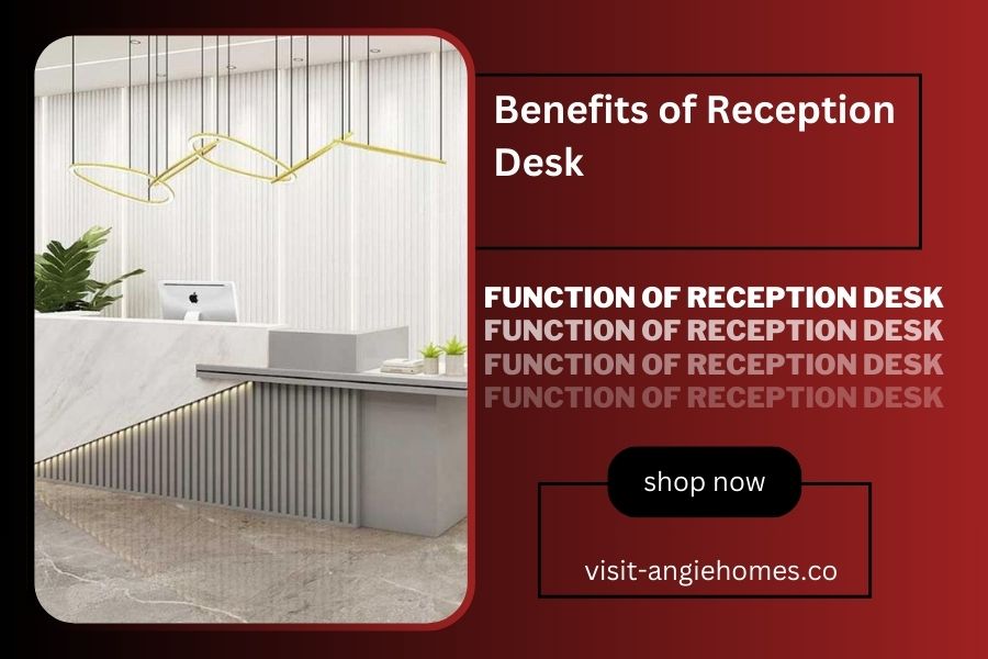 Benefits of Reception Desk