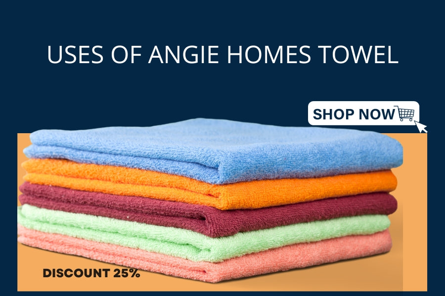 Uses of Angie Homes Towel