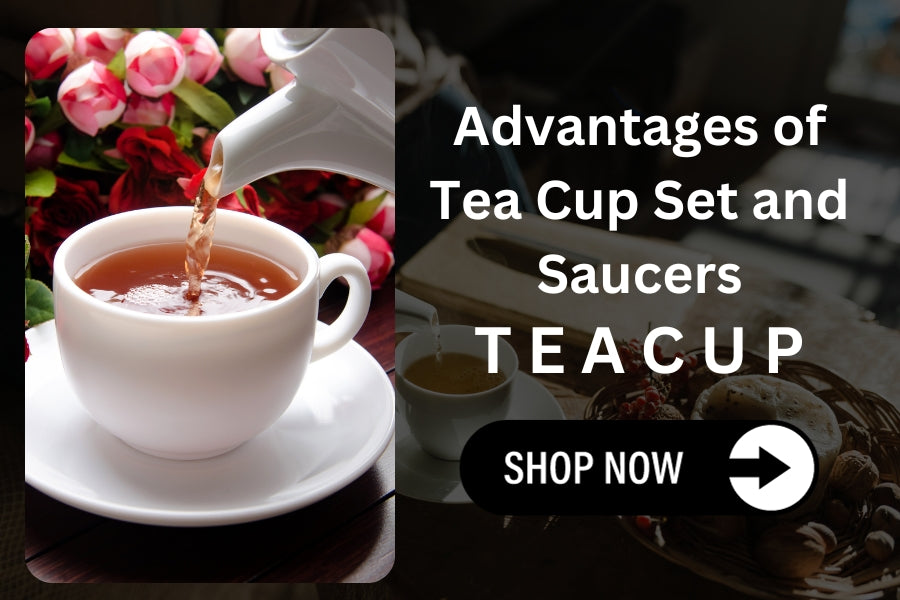 Advantages of Tea Cup Set and Saucers