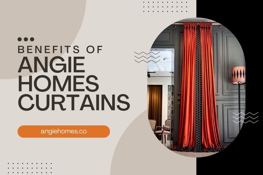 Benefits of Angie Homes Curtains