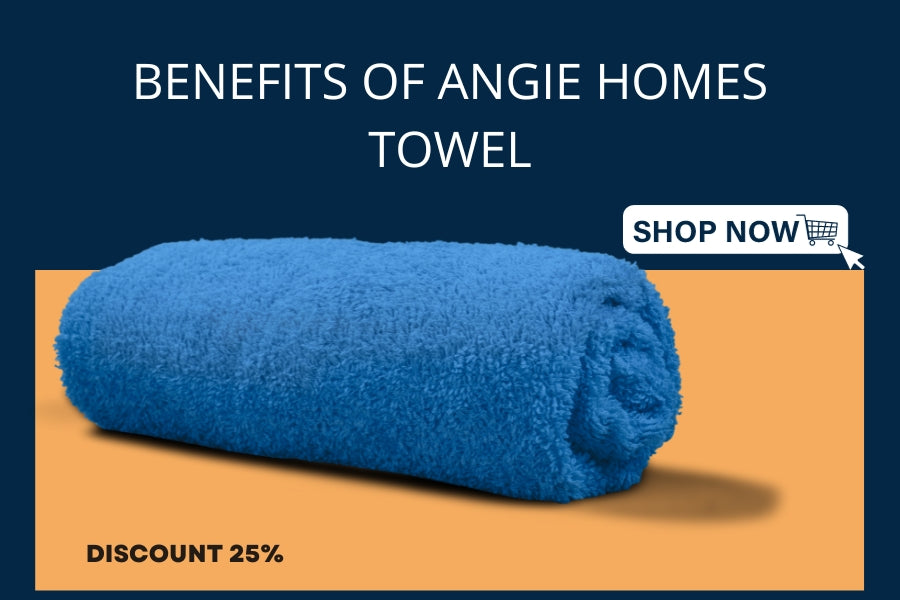 Benefits of Angie Homes Towel