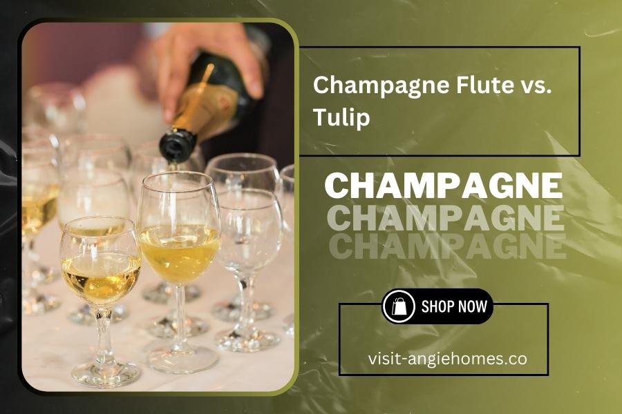 Champagne Flute vs. Tulip