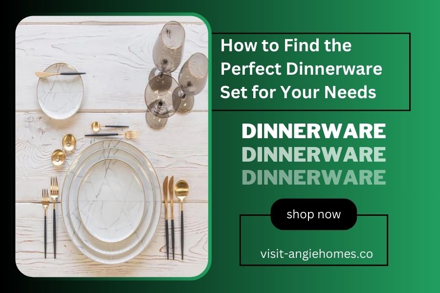 How to Find the Perfect Dinnerware Set for Your Needs