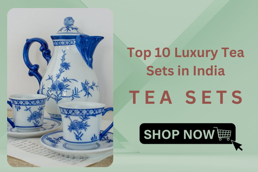 Top 10 Luxury Tea Sets in India