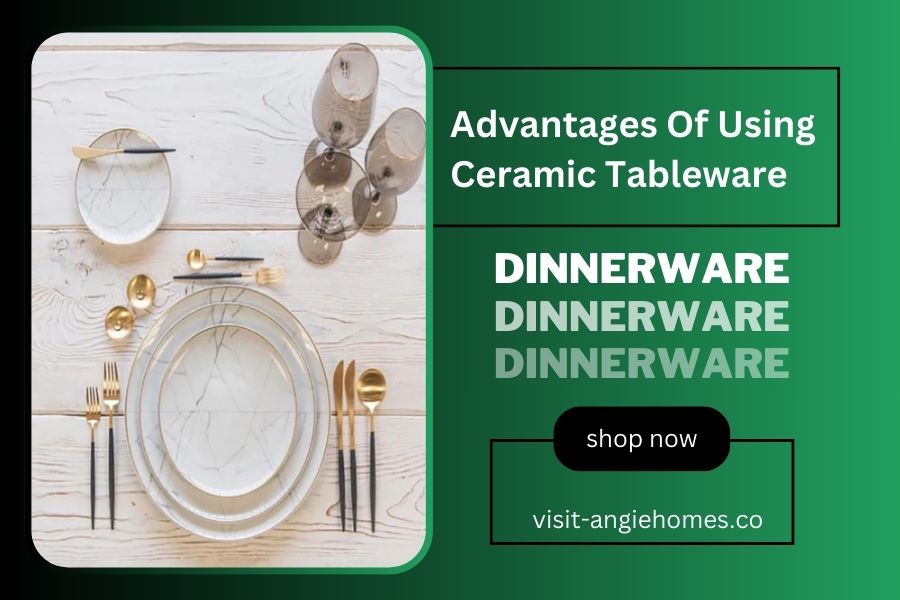 Advantages of Using Ceramic Tableware