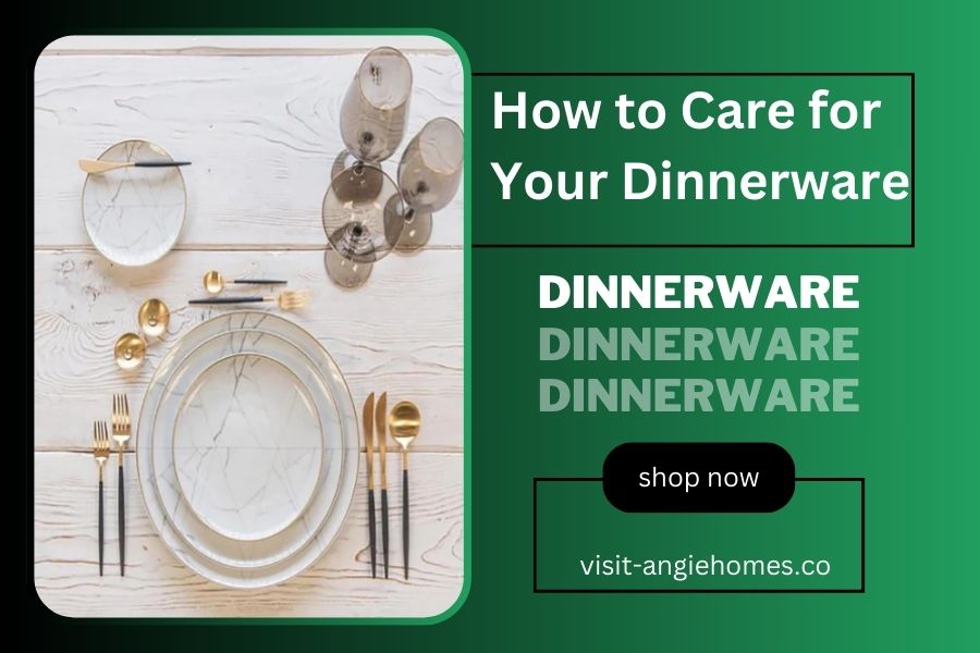 How to Care for Your Dinnerware