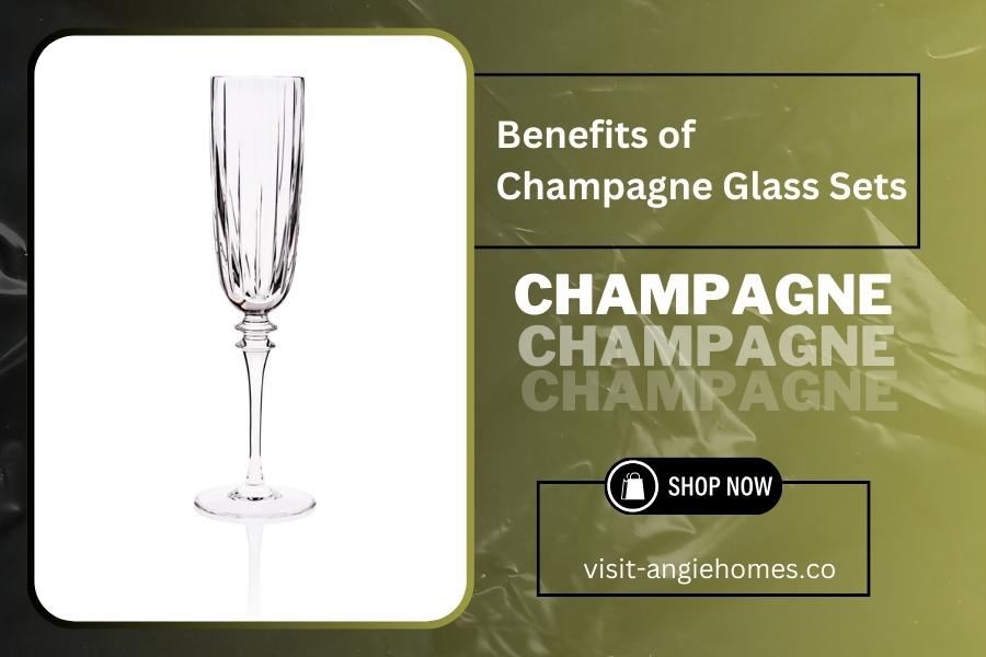 Benefits of Champagne Glass Sets