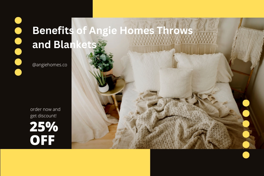 Benefits of Angie Homes Throws and Blankets