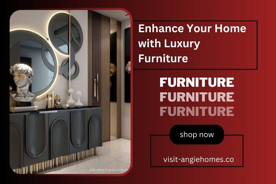 Enhance Your Home with Luxury Furniture
