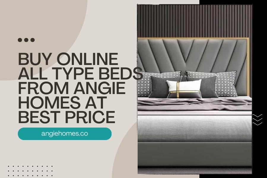 Buy Online all type Beds from Angie Homes at Best Price
