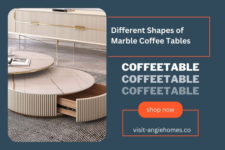 Different Shapes of Marble Coffee Tables
