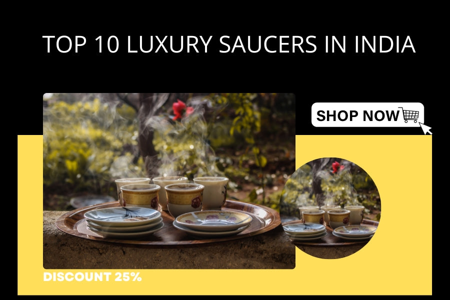 Top 10 Luxury Saucers in India