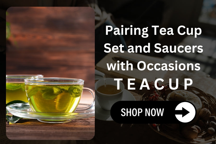 Pairing Tea Cup Set and Saucers with Occasions