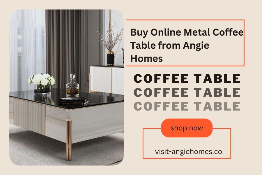 Buy Online Metal Coffee Table from Angie Homes