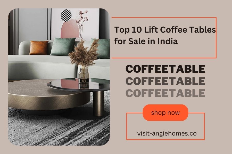 Top 10 Lift Coffee Tables for Sale in India