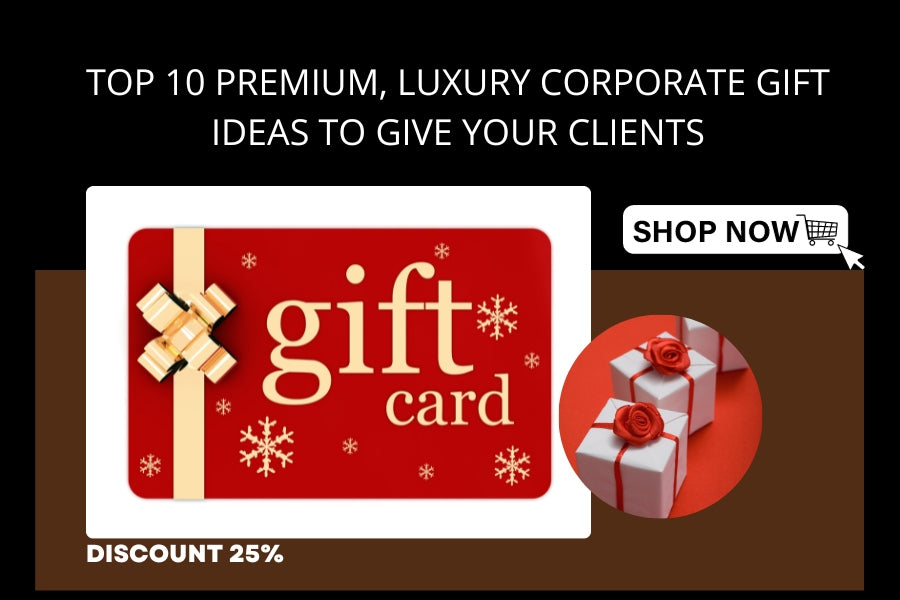 Top 10 Premium, Luxury Corporate Gift Ideas to Give Your Clients