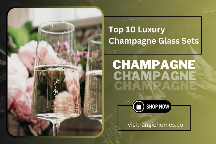 Top 10 Luxury Champagne Glass Sets