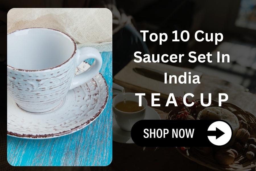 Top 10 Cup Saucer Set In India