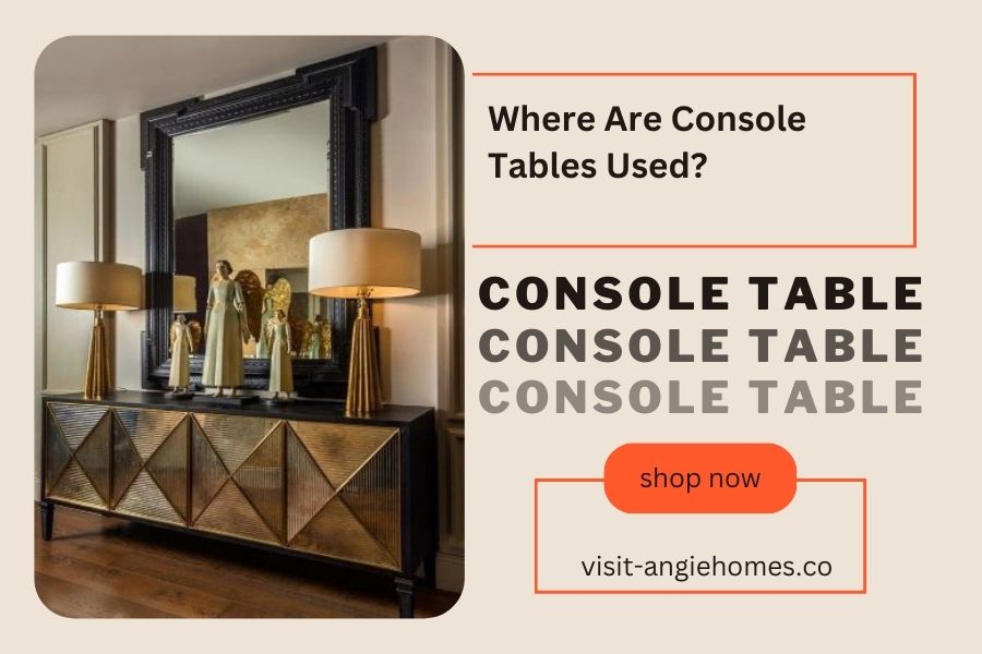 Where Are Console Tables Used