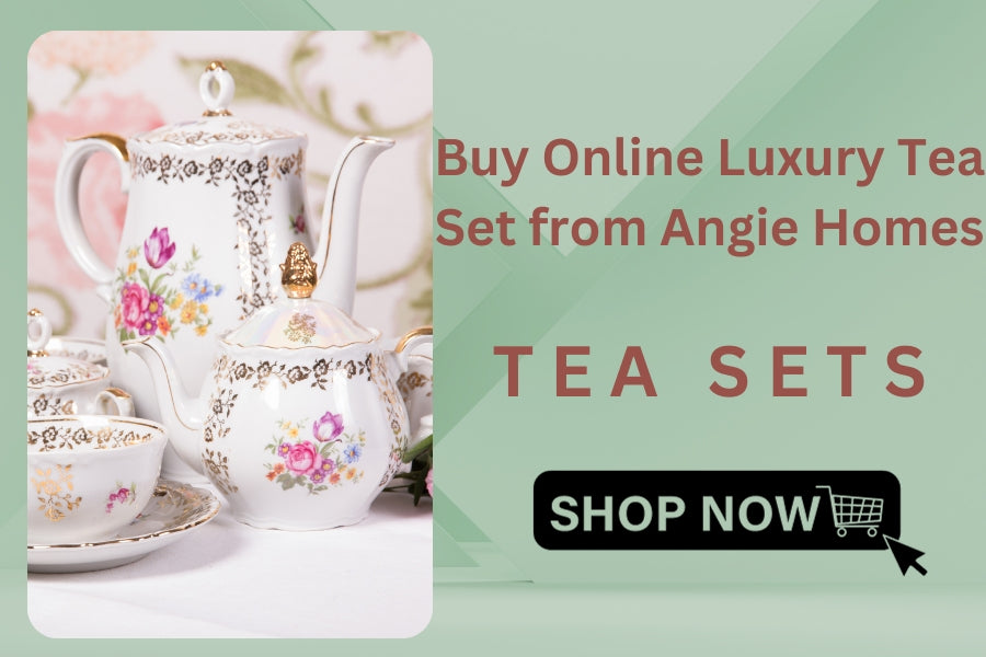 Buy Online Luxury Tea Set from Angie Homes