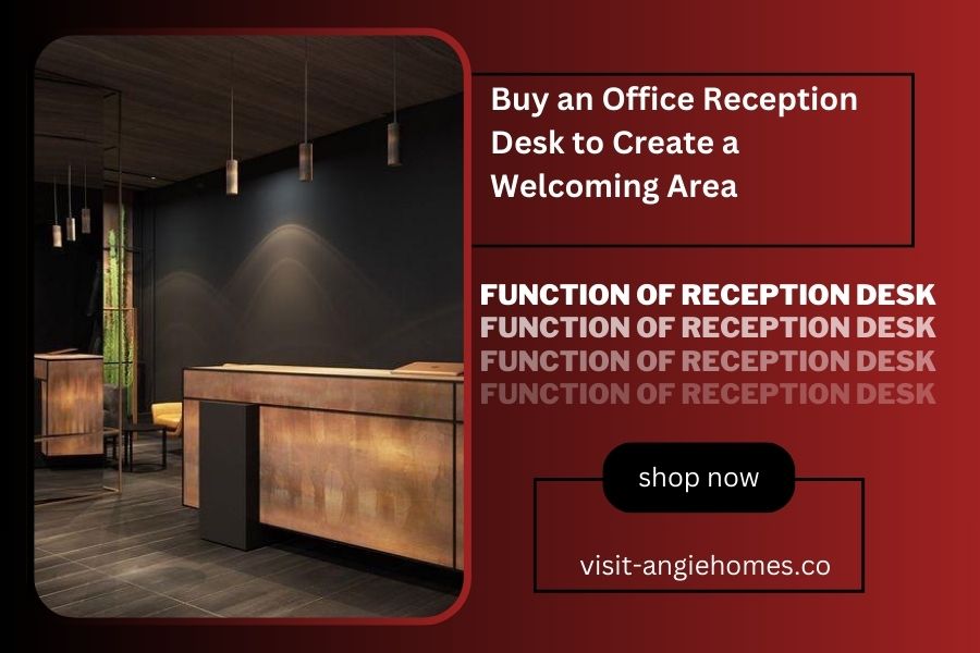Buy an Office Reception Desk to Create a Welcoming Area
