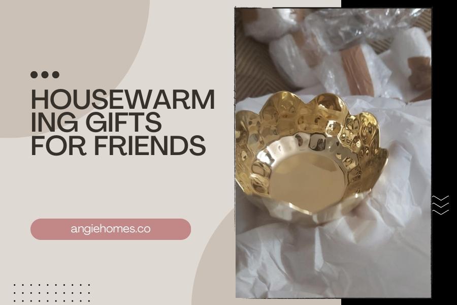 Housewarming Gifts for Friends