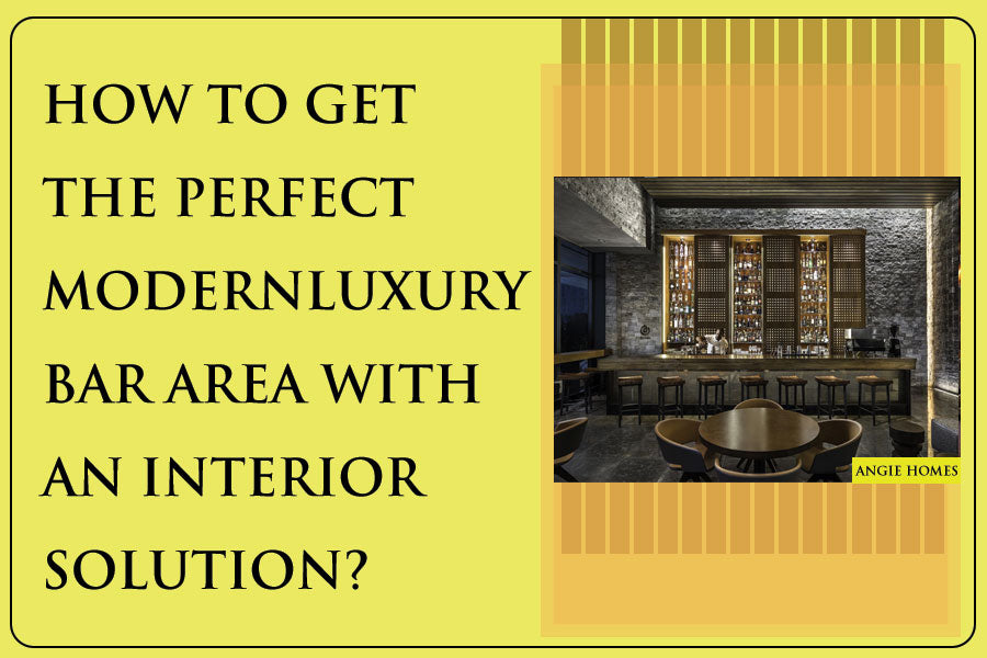 How to Get the Perfect Modern Luxury Bar Area with an Interior Solution?
