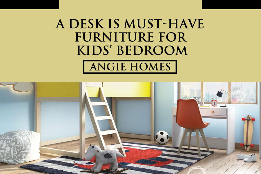 A Desk Is Must-Have Furniture For Kids’ Bedroom