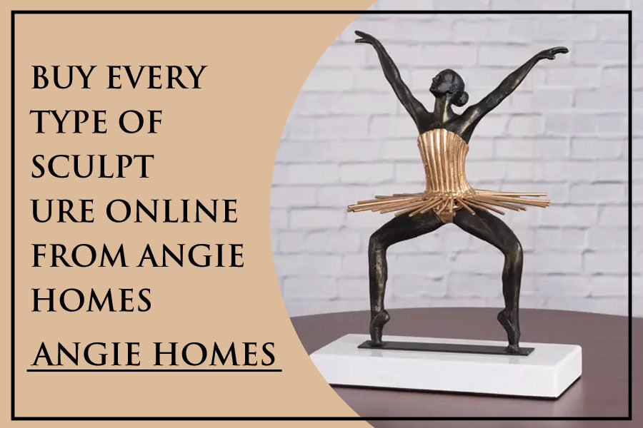 Buy Every Type Of Sculpture Online From Angie Homes