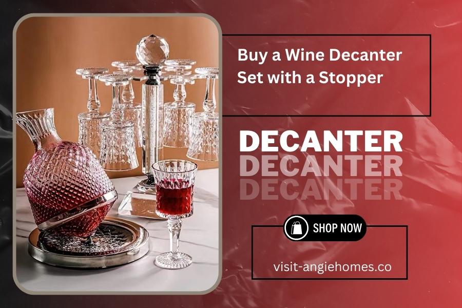 Buy a Wine Decanter Set with a Stopper