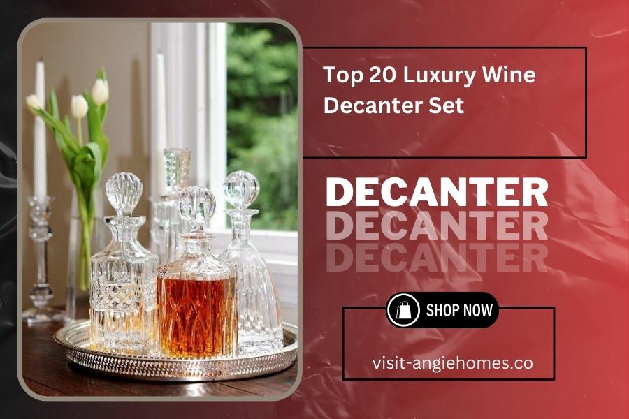 Top 20 Luxury Wine Decanter Set