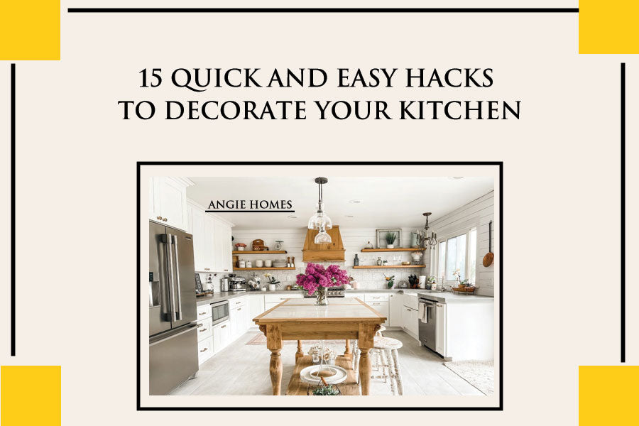 15 Quick and Easy Hacks to Decorate Your Kitchen