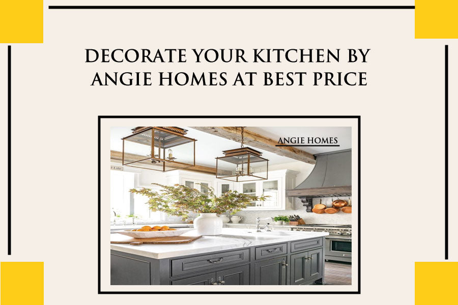 Decorate Your Kitchen by Angie Homes at Best Price