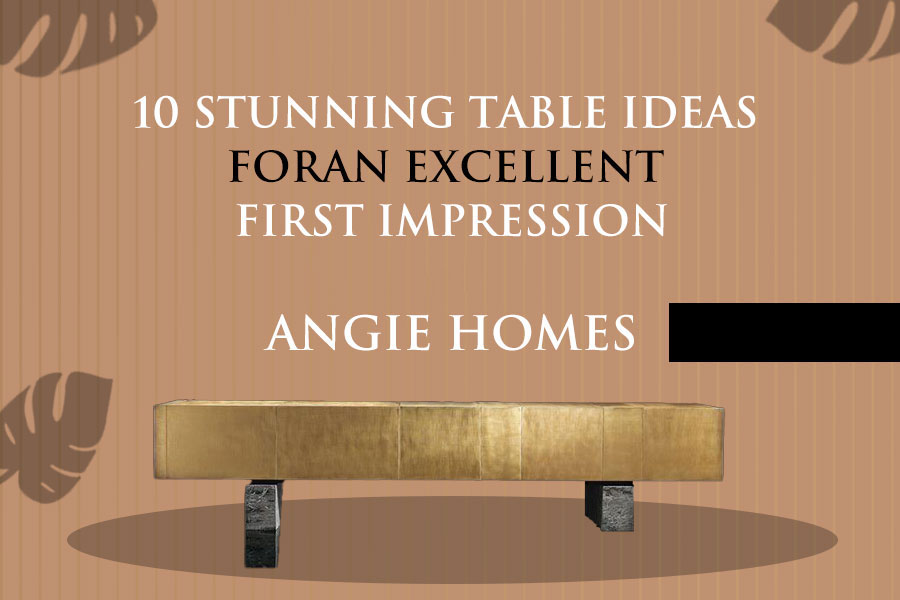 10 Stunning Table Ideas for an Excellent First Impression