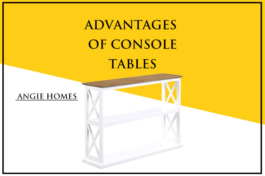 Advantages of Console Tables