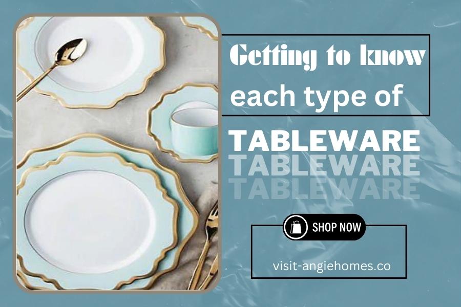 Getting To Know Each Type of Tableware