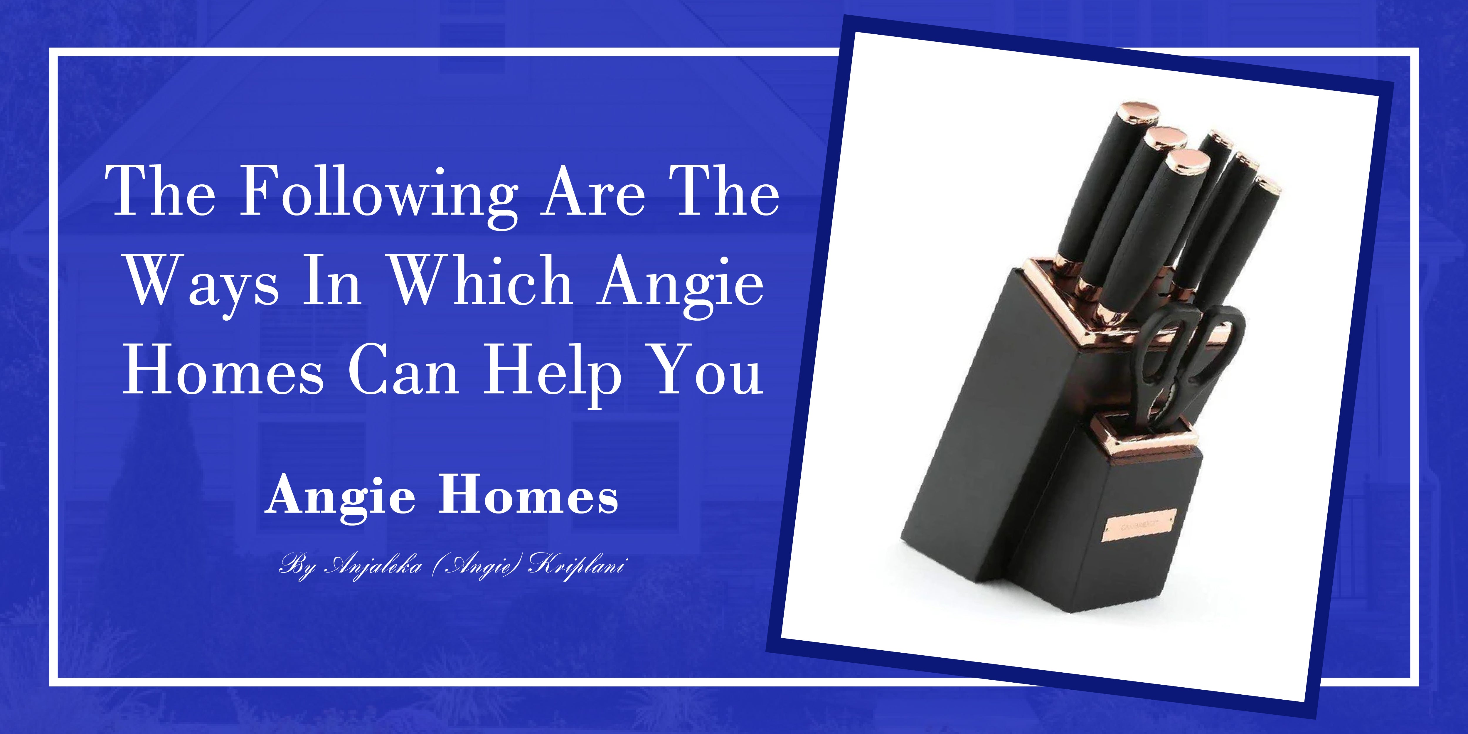 The Following Are The Ways In Which Angie Homes Can Help You